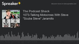 1073-Talking Motocross With Steve "Scuba Steve" Jaramillo (part 3 of 3)