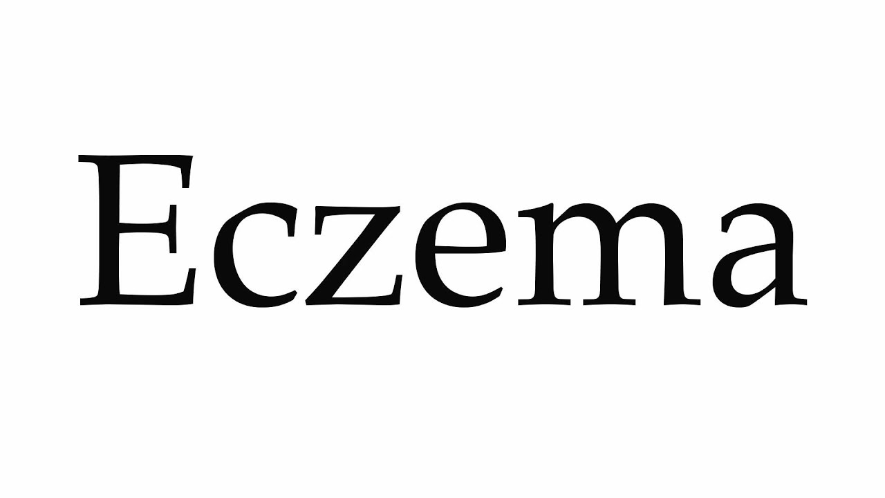 How to Pronounce Eczema