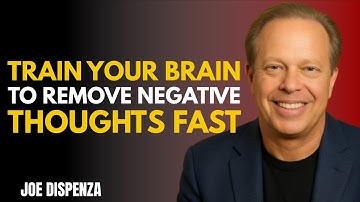 Train Your Brain to Remove Negative Thoughts Fast || Dr. Joe Dispenza || Peak Flow