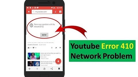 Fix there was a network problem error 410 on Android in Youtube App