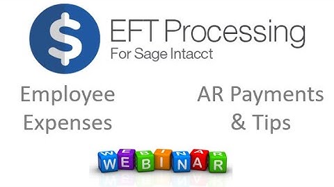 EFT Processing for Sage Intacct (new features & tips) - Webinar
