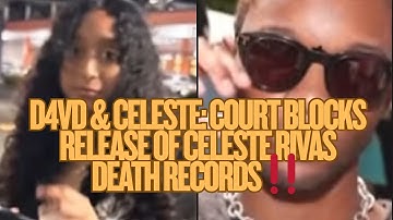D4vd & Celeste: Court BLOCKS Release of Celeste Rivas Hernandez Death Records