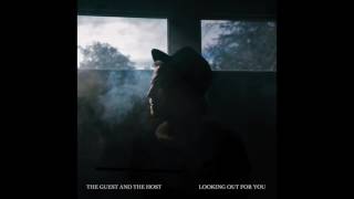 The Guest and The Host - "Looking Out For You" (Official Audio) chords