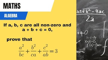 If a, b, c are all non-zero and a+b+c=0, prove that.....