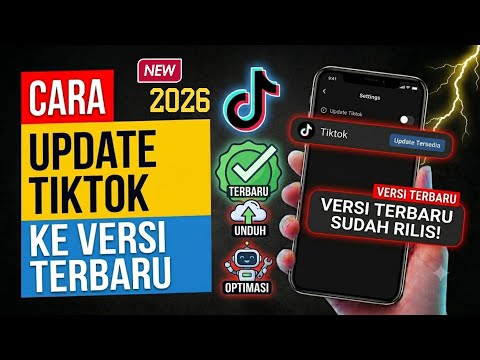 Cara Update TikTok ke Versi Terbaru 2026 (Mudah & Cepat)