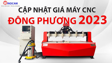 [CẬP NHẬT] BẢNG GIÁ MÁY CNC ĐÔNG PHƯƠNG MỚI NHẤT 2023