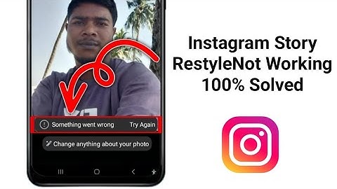 instagram story restyle something went wrong problem | instagram story restyle something went wrong