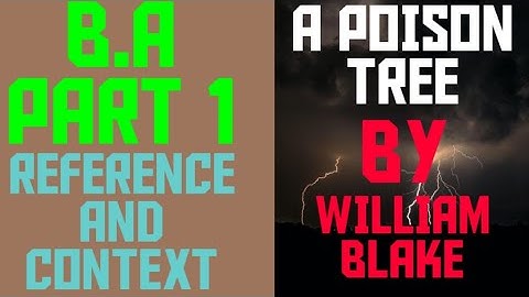 B.A PART 1./ADP REFERENCE AND CONTEXT POEM NO12 (A POISON TREE)