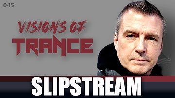 SLIPSTREAM -  Producer Set [Visions of Trance Sessions 045]