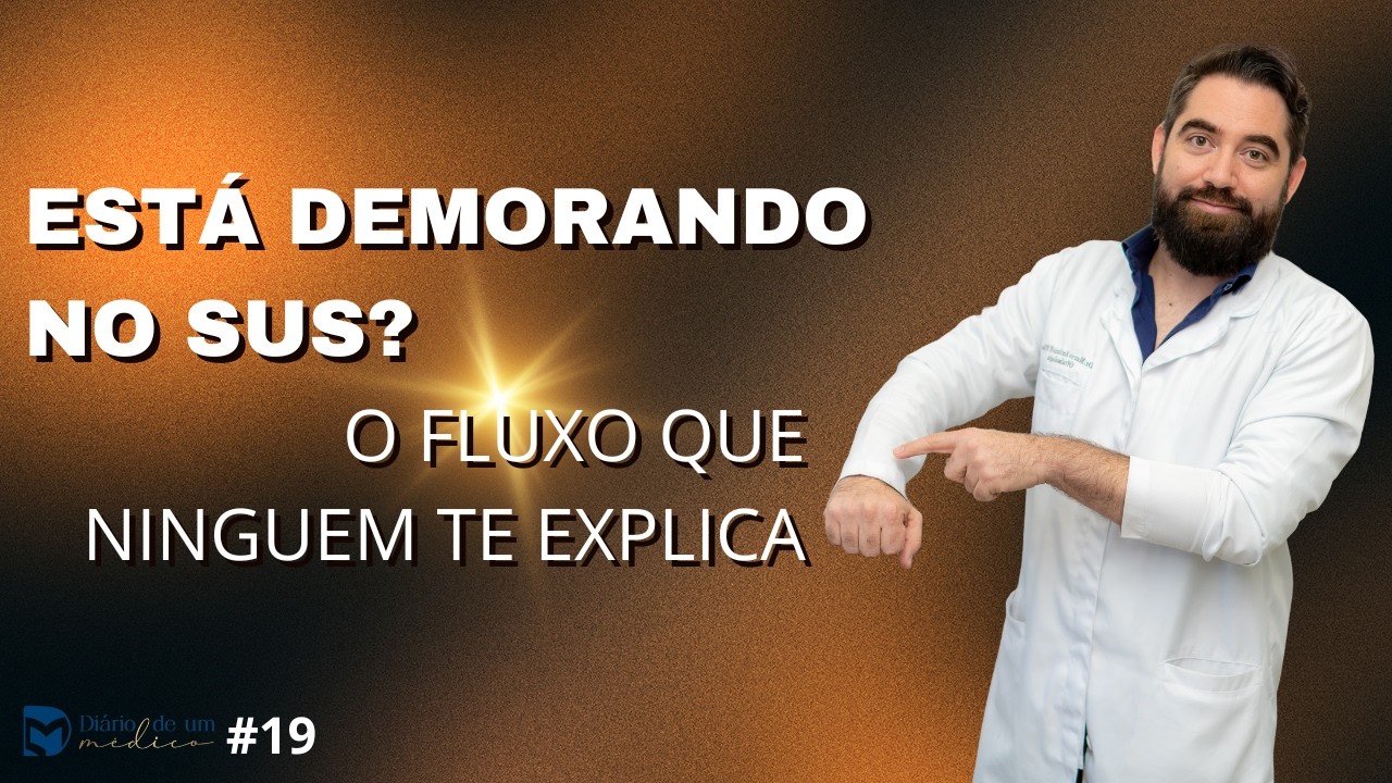 Está demorando no SUS? O fluxo que ninguém te explica - Diário de um Médico #19