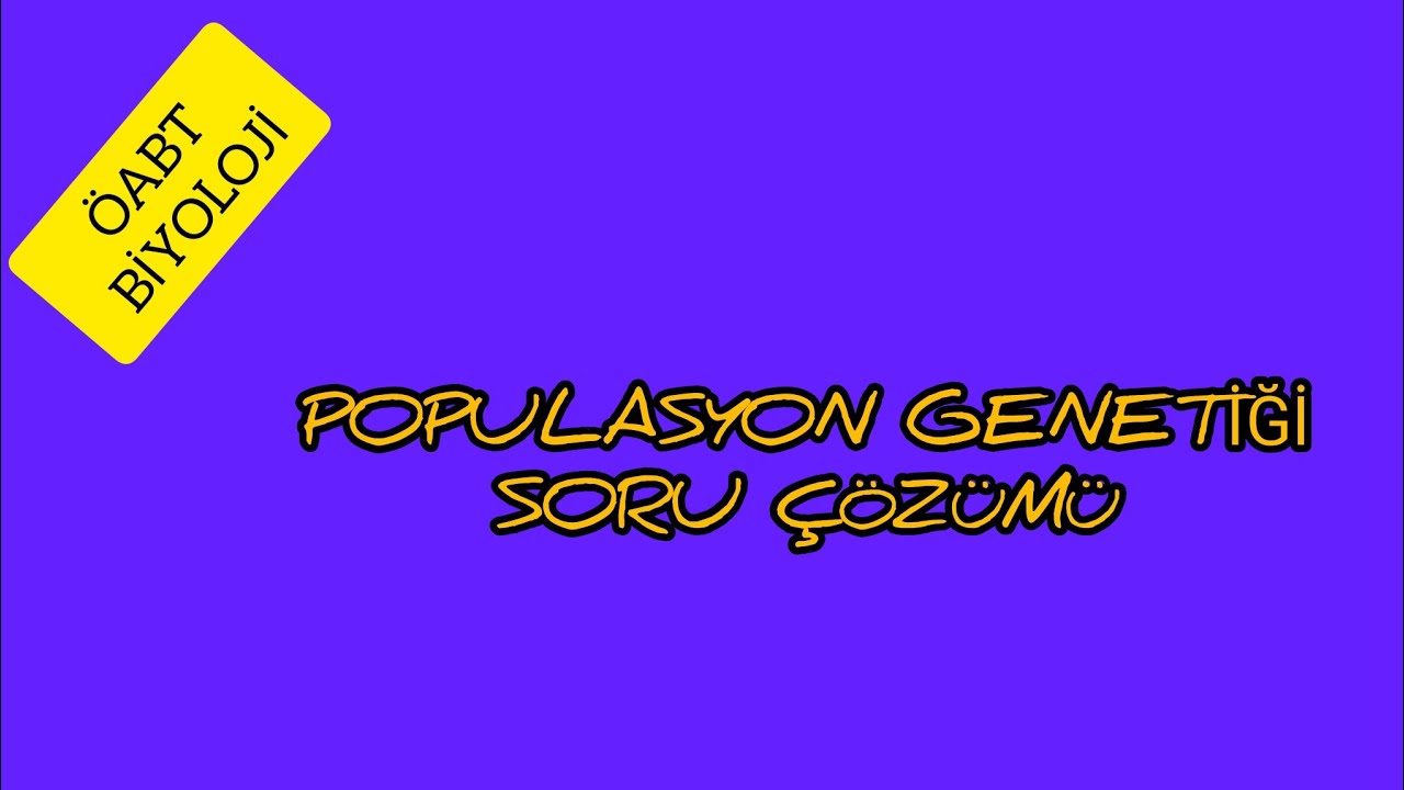 28. POPULASYON GENETİĞİ SORU ÇÖZÜMÜ - ÖABT BİYOLOJİ