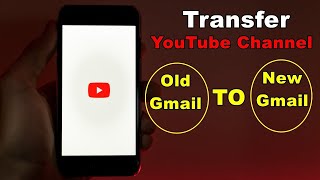 How To Transfer Youtube Channel To Another Google Account | Transfer Channel old Email to new Email