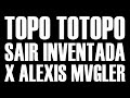 Sair Inventada Ft Alexis Mvgler TOPO TOTOPO Audio Oficial