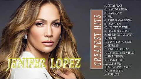 Top 20 Jennifer Lopez Songs || Jennifer Lopez Greatest Hits Full Album