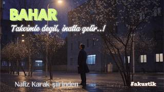 BAHAR | Nafiz Karak Şiirinden Akustik Melankolik Şarkı