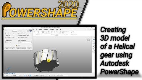 Autodesk PowerShape 2020 Creating 3D model of a Helical Gear