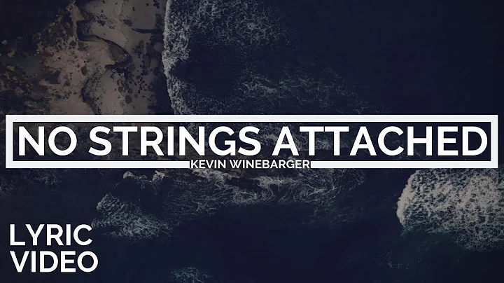 Kevin Winebarger | No Strings Attached [LYRIC VIDEO]