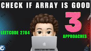 Check if Array is Good | 3 Approaches | Dry Runs | Leetcode 2784 | codestorywithMIK