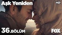 Aşk Yeniden 36. Bölüm