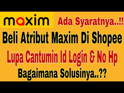 Beli Atribut Maxim Di Shopee..!! Lupa Cuntumin Id Login dan No Hp..!! Bagaimana Solusinya..??