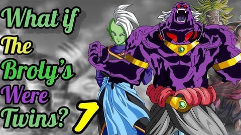 What if The Broly’s Were Twins? Part 7 | DB: Fan-Story