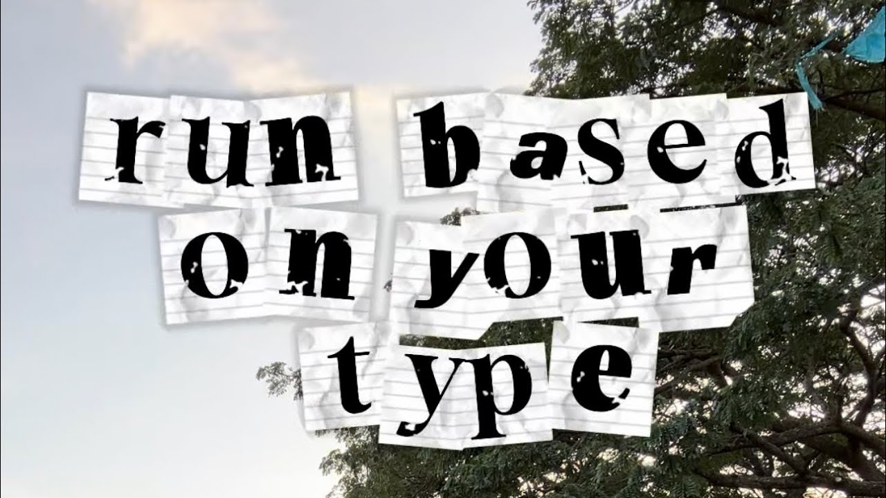 run based on your type (uncut version)