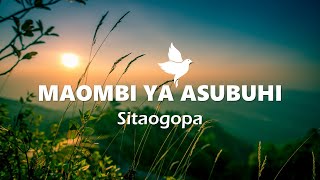 MAOMBI YA ASUBUHI | Sitaogopa