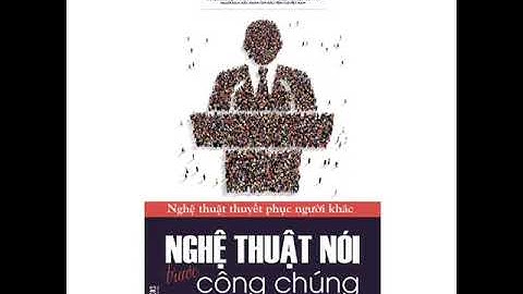 [Sách nói] Nghệ thuật nói trước công chúng- Nguyễn Hiến Lê- Phần 1
