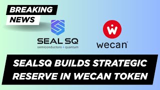 SealSQ builds strategic reserve in Wecan Token