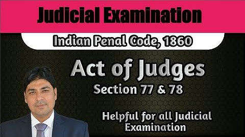 Act of Judges | Section 77 & 78 of IPC | Lecture Series on Judicial Examination | IPC Part 21.