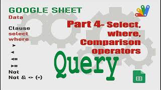 Google sheet Query   part04   select where comparison Operator