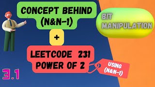 3.1 Concept behind (N & N-1) | Power of 2 | Leetcode 231 | C++/Java | Drop lowest set bit