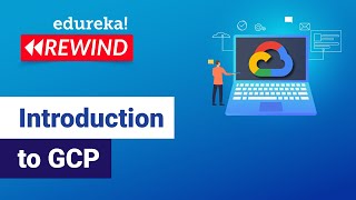 Introduction to Google Cloud Platform ( GCP )  | Google Cloud Tutorial  | Edureka | GCP Rewind - 4