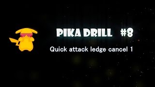 Pika drill #8 - Quick attack ledge cancel 1