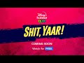 Disney+ Hotstar Quix Presents Shit Yaar | Trailer