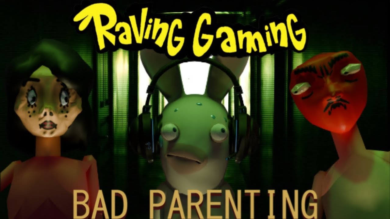 Raving Gaming - parents are so mean to me (Bad Parenting)