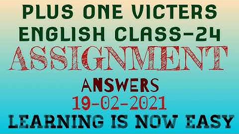 Plus one english class-24 assignment answers 19-02-2021(victers)