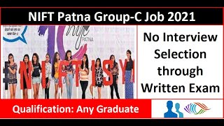 NIFT Patna Group-C Job Recruitment 2021 | Qualification : Any Graduate |#GovtJobsDream