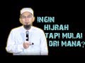 Ingin hijrah tapi mulai dari mana  ustadz adi hidayat lc ma