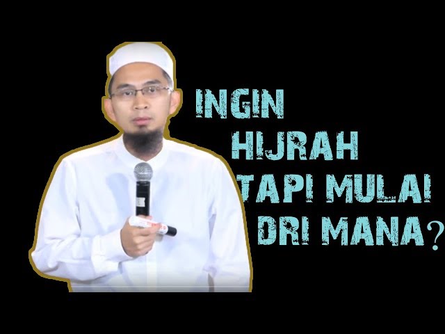 Ingin Hijrah Tapi Mulai Dari Mana? || Ustadz Adi Hidayat Lc MA class=