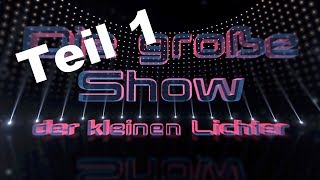 Die große Show der kleinen Lichter Teil1 Die große Show der kleinen Lichter Teil1