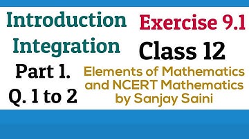 [PDF] Integration |Introduction | Exercise 9.1 |Class 12 | Q. 1 to 2|Elements of Mathematics & NCERT