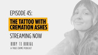 EP 45: The Tattoo With Cremation Ashes