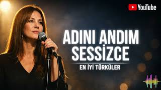 Türküler - En Iyi Türküler [Adını Andım Sessizce]