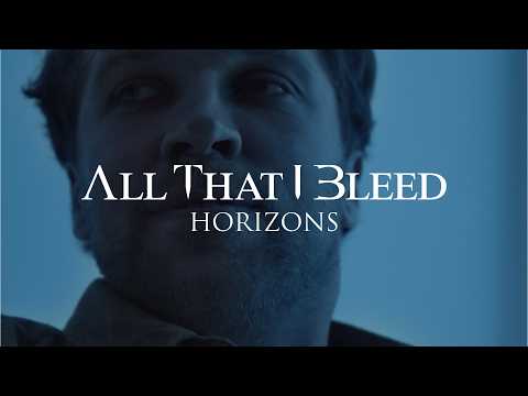All That I Bleed – Horizons (Official Video)