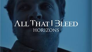 All That I Bleed – Horizons (Official Video)
