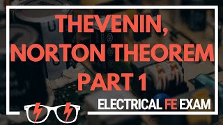 Thevenin and Norton Theorem Part 1 for the NCEES® Electrical and Computer FE Exam