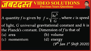 EUD DTS 02 Q9 A quantity fis given by f= hc 5 G  where c is speed of light, G universal gravitationa