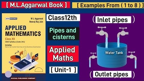#appliedmathematics|#class12| #pipesandcisterns|M.L.Aggarwal Book|Examples OF Exercise -1.4|(1to 8 )