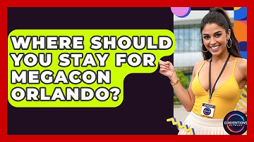 Where Should You Stay For MegaCon Orlando? - Conventions Network